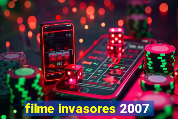 filme invasores 2007